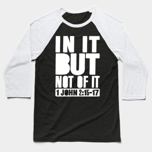 Do Not Love the World. 1 John 2:15-17 Baseball T-Shirt